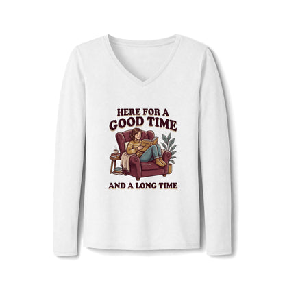 Here For a Good Time and a Long Time V-Neck Long Sleeve Tee