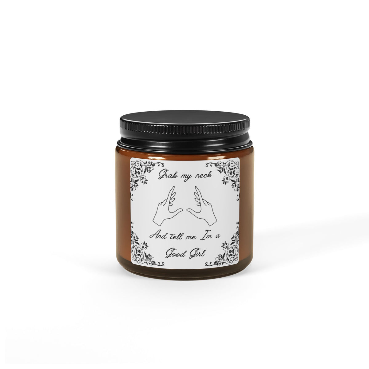 Amber Soy Candle — 'Grab My Neck and Tell Me I'm a Good Girl' Aromatherapy Jar