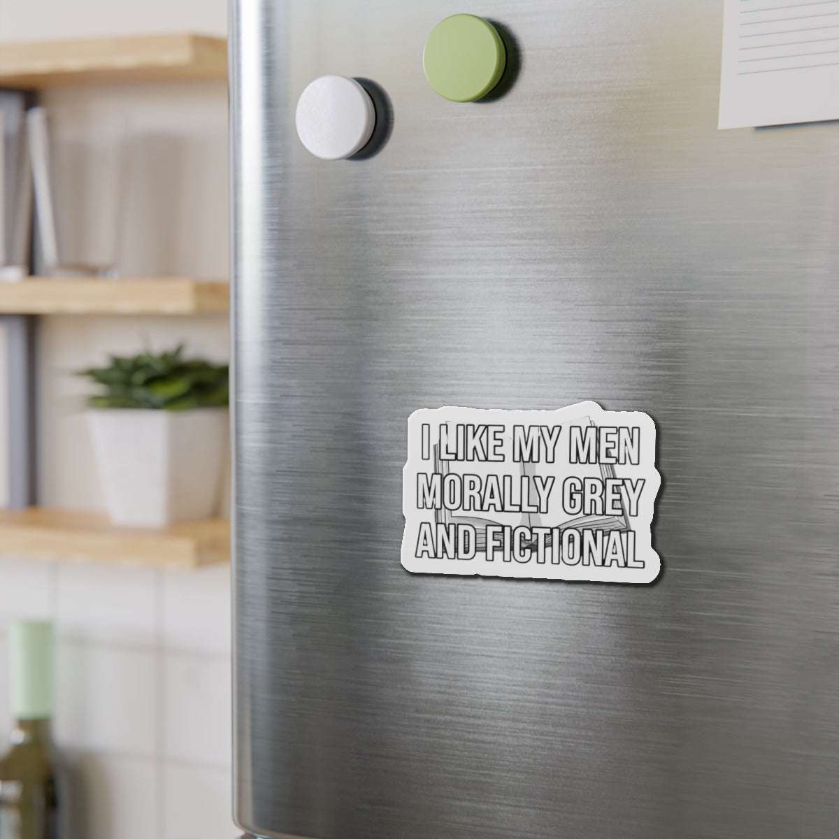 Die-Cut Magnet — "I Like My Men Morally Grey and Fictional" Booklover Quote