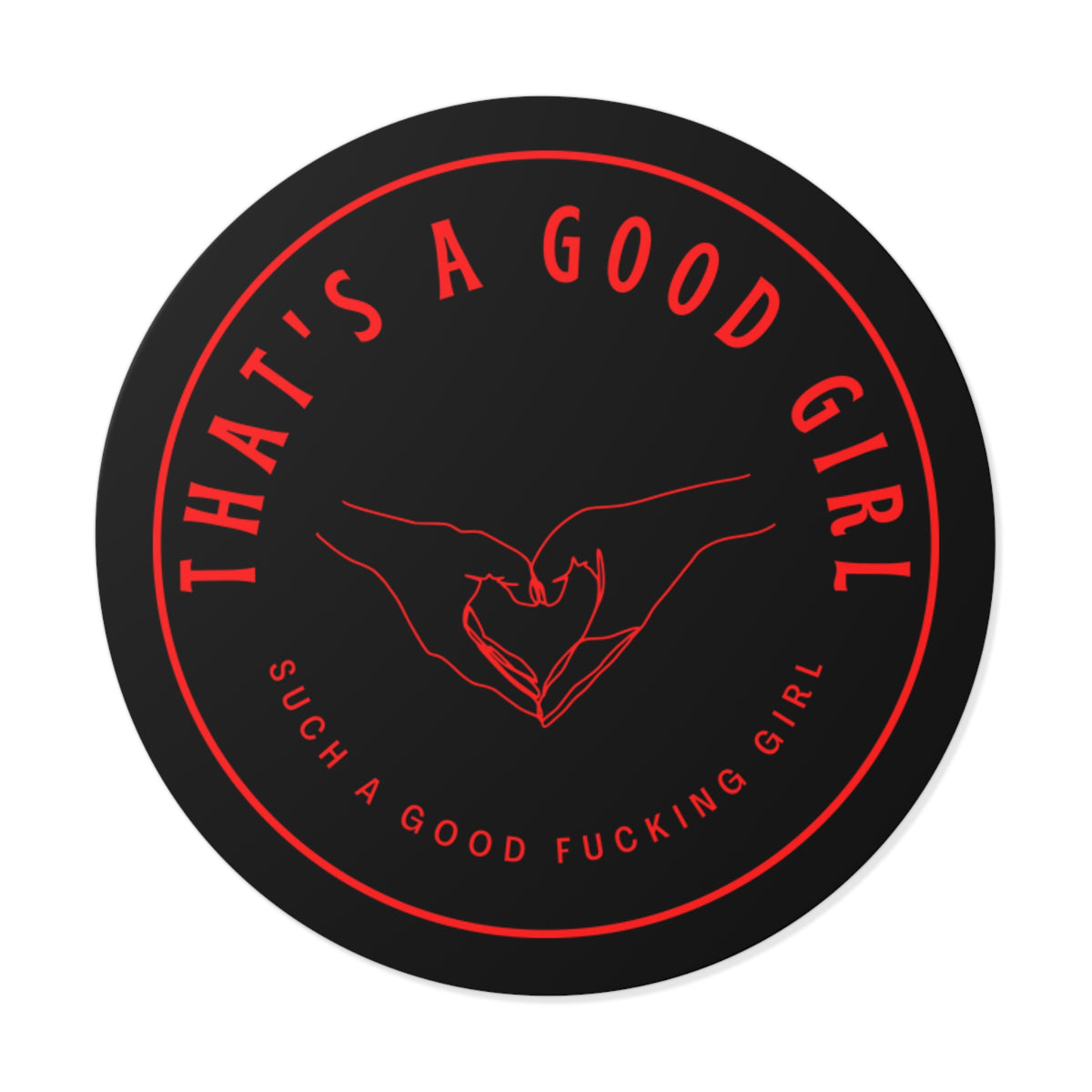 "That's a Good Girl" Round Vinyl Sticker — Red Heart-Hands Design