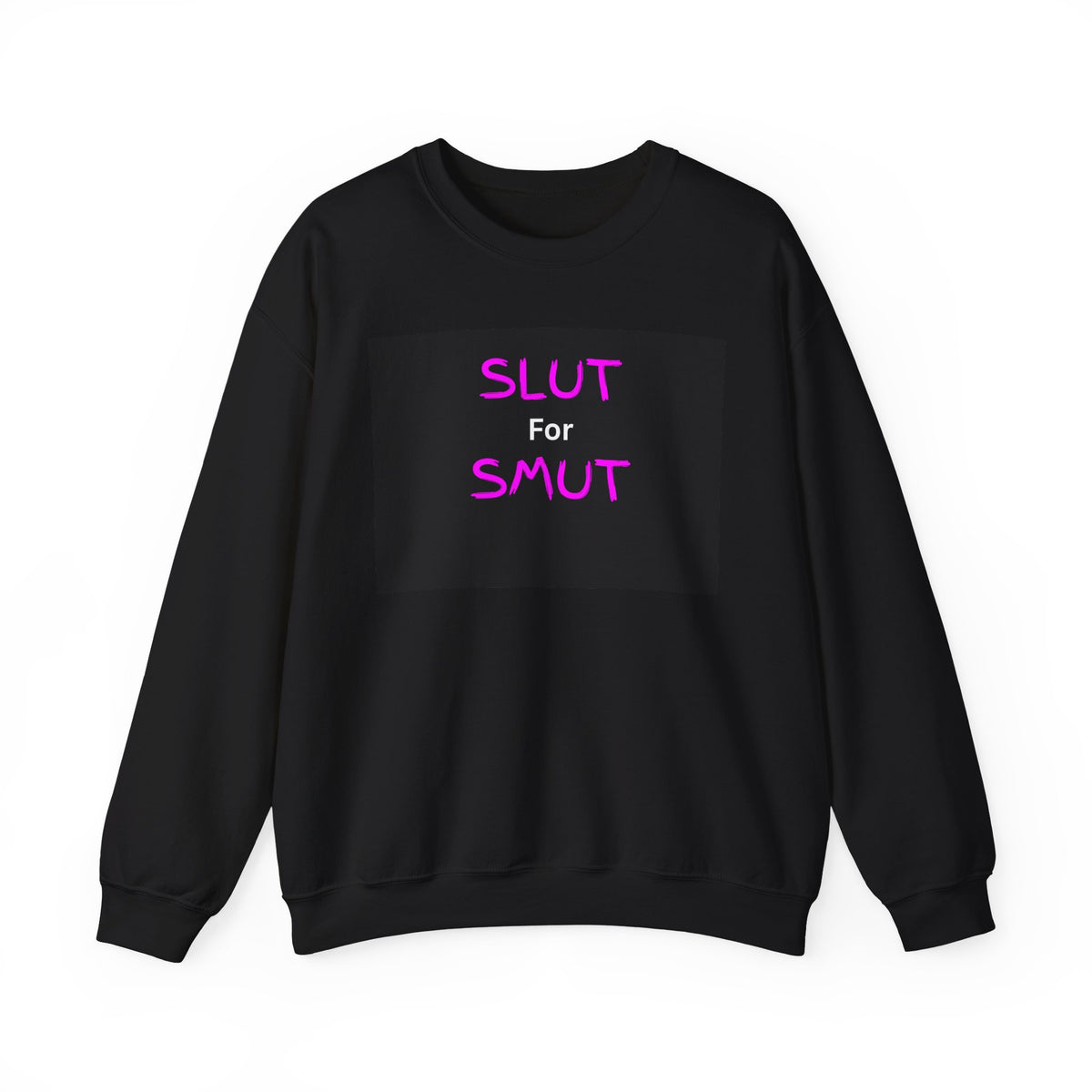 Provocative 'SLUT for SMUT' Crewneck Sweatshirt – Bold Graphic Pullover for Adults