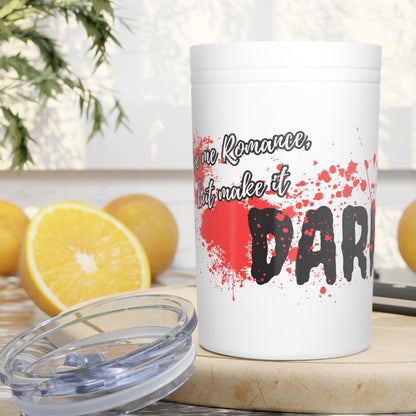 11oz Insulated Tumbler — “If Romance Won’t Make It, Make It Dark” Red Splatter Design