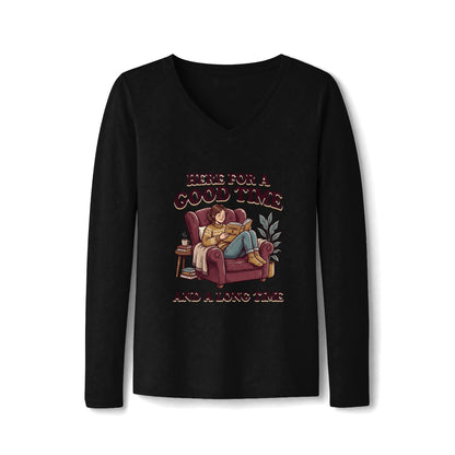 Here For a Good Time and a Long Time V-Neck Long Sleeve Tee