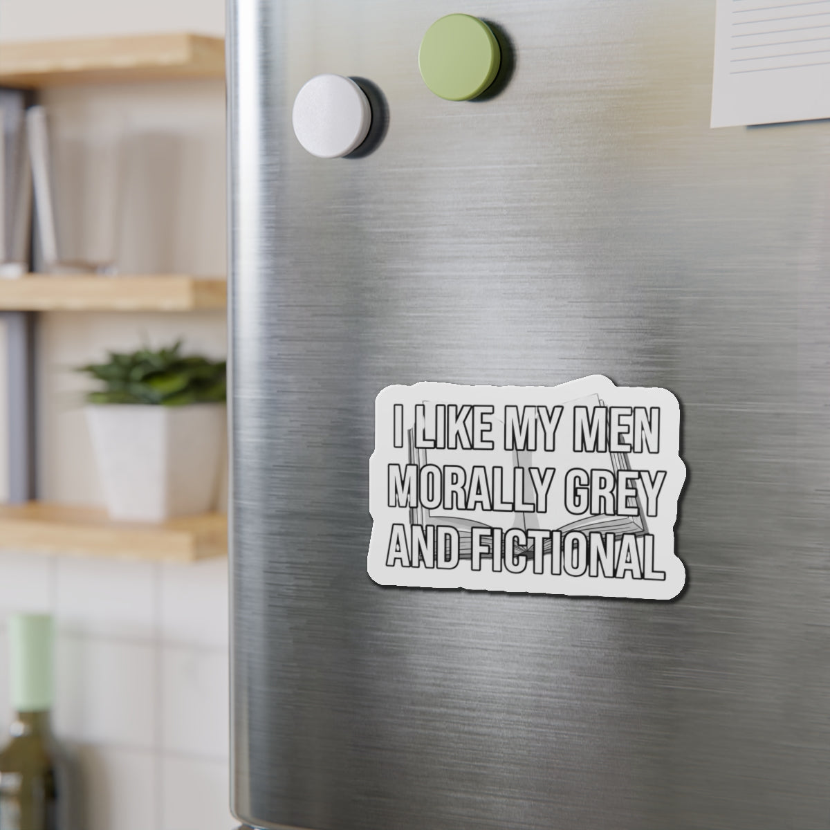Die-Cut Magnet — "I Like My Men Morally Grey and Fictional" Booklover Quote