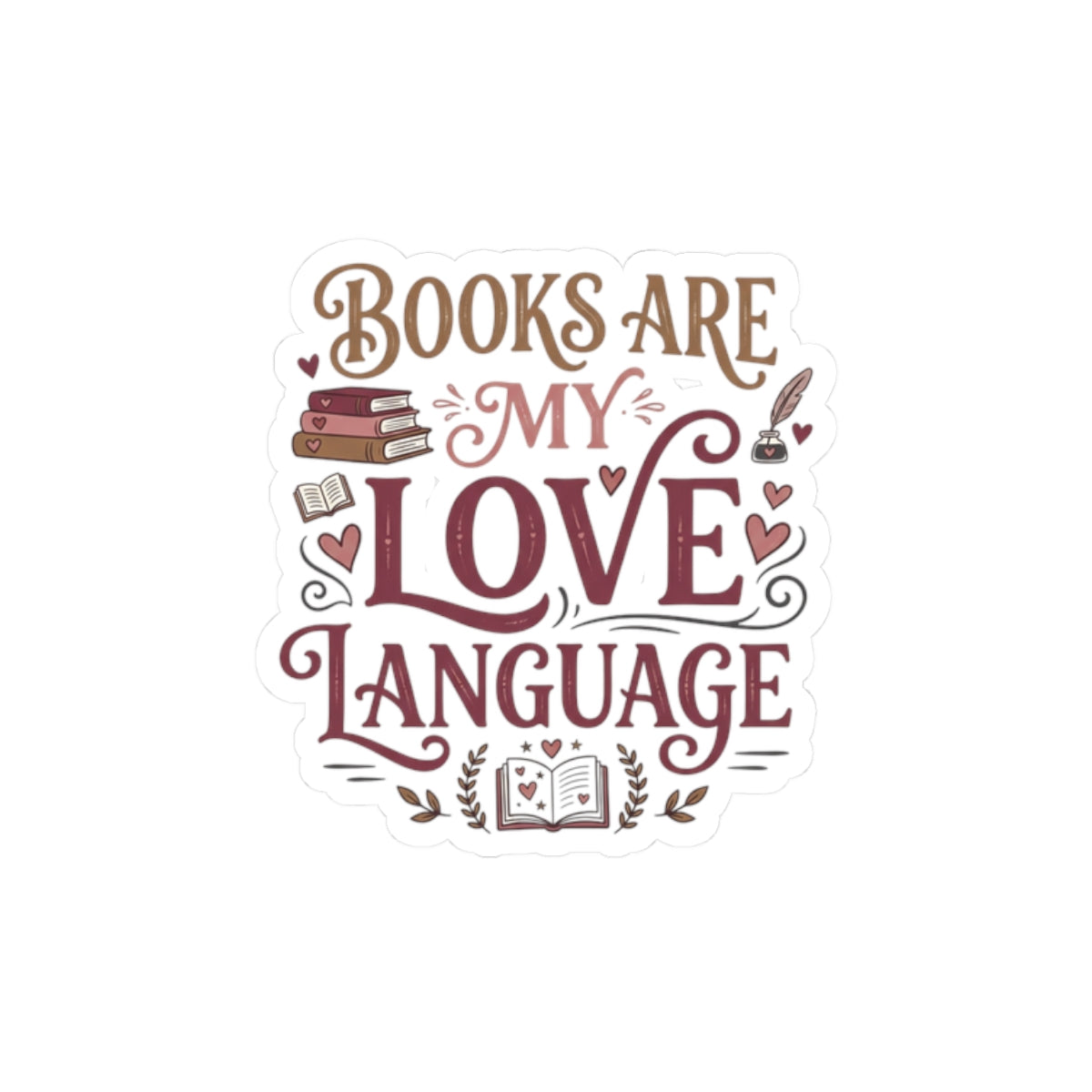 Books Are My Love Language Sticker — Literary Kiss-Cut Sticker for Readers, Book Lovers Laptop Decal