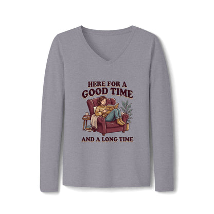 Here For a Good Time and a Long Time V-Neck Long Sleeve Tee