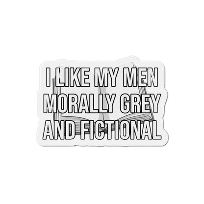 Die-Cut Magnet — "I Like My Men Morally Grey and Fictional" Booklover Quote