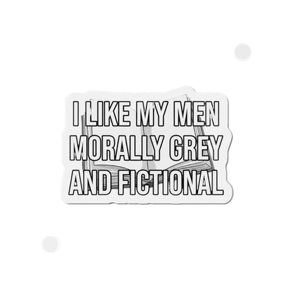 Die-Cut Magnet — "I Like My Men Morally Grey and Fictional" Booklover Quote