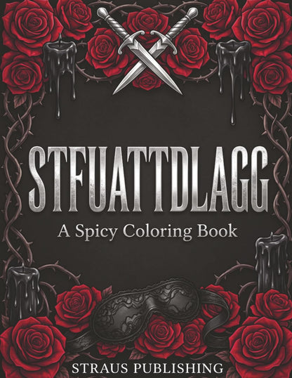 STFUATTDLAGG: A Spicy Coloring Book: 40 Spicy BookTok Quotes, Dark Romance Tropes, and Smutty Coloring Pages for Adults