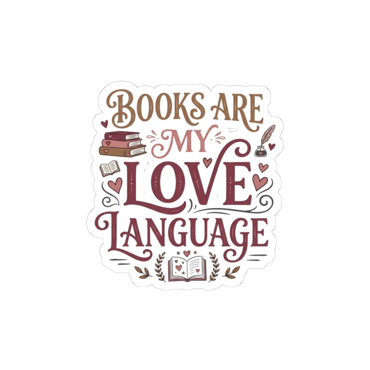 Books Are My Love Language Sticker — Literary Kiss-Cut Sticker for Readers, Book Lovers Laptop Decal