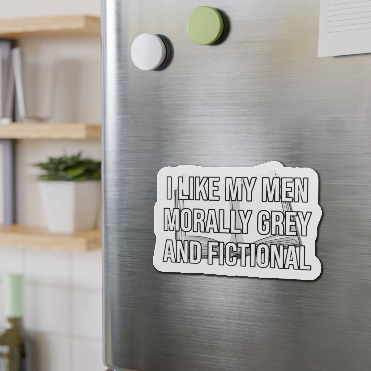 Die-Cut Magnet — "I Like My Men Morally Grey and Fictional" Booklover Quote