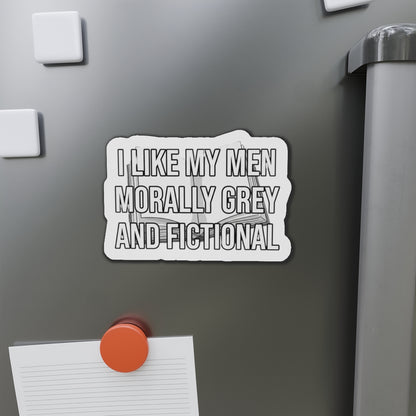 Die-Cut Magnet — "I Like My Men Morally Grey and Fictional" Booklover Quote